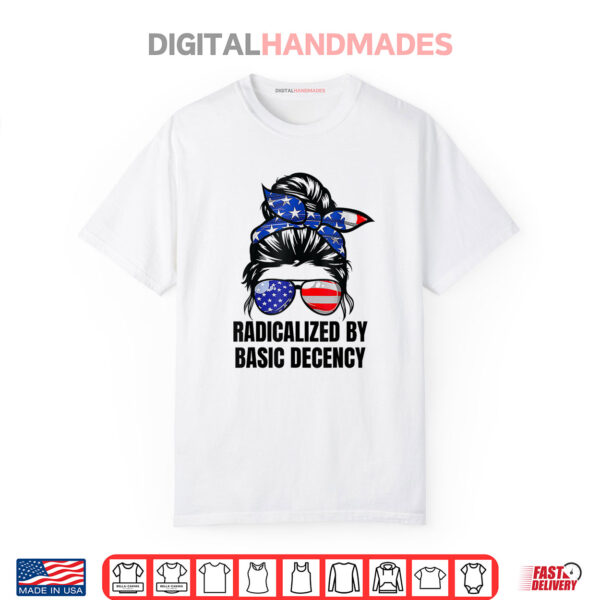 Shirt Funny Social Democracy Radicalized By Basic Decency Shirt