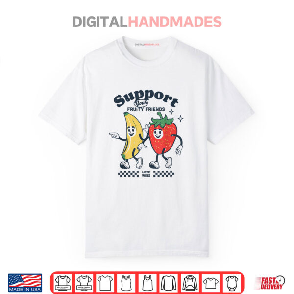 Support Your Fruity Friends Gay Pride Month LGBTQ Fruit Ally Shirt