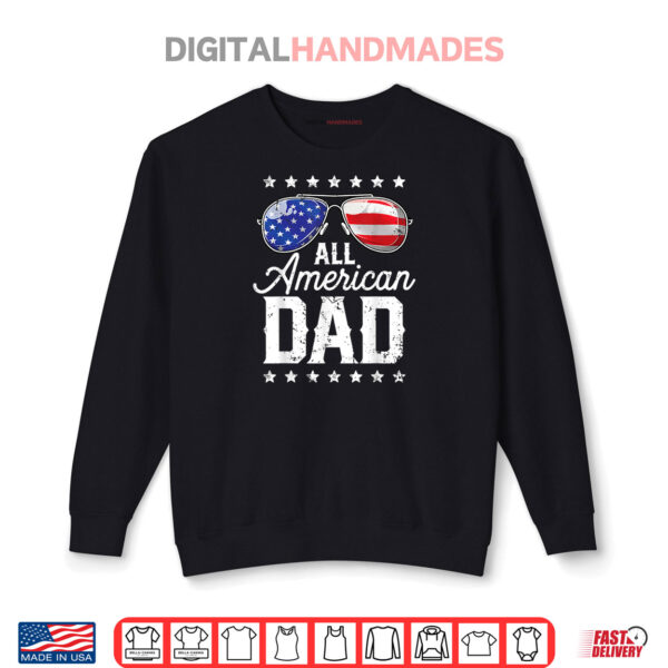 Sweatshirt All American Dad 4th of July T shirt Fathers Day Men Daddy Shirt