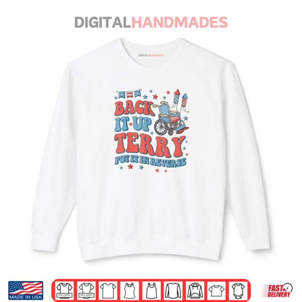 Back Up Terry Put It In Reverse Firework 4th Of July Funny Shirt 1 Sweatshirt Back Up Terry Put It In Reverse Firework 4th Of July Funny Shirt