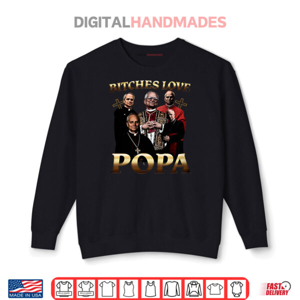 Sweatshirt Bitches Love Popa Shirt