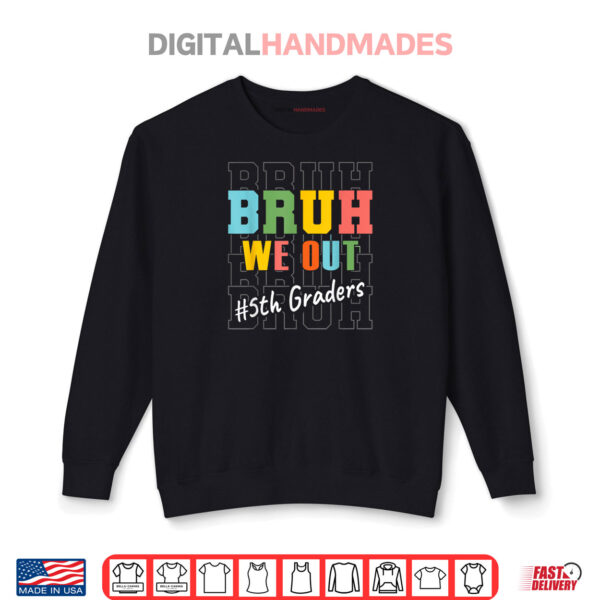 Sweatshirt Bruh We Out 5th Graders Fifth Grade Graduation Class Of 2025 Shirt