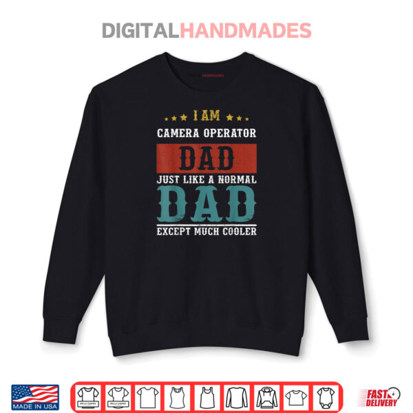 Sweatshirt CAMERA OPERATOR DAD Fathers Day Funny Daddy Shirt