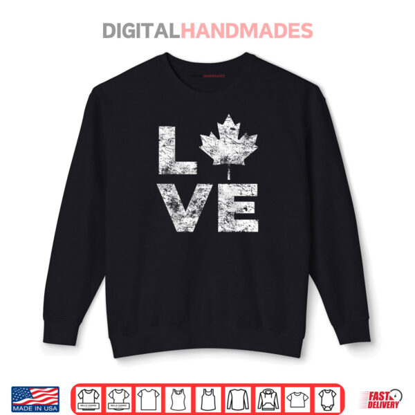 Canada Flag Love Vintage Canada Day Maple Leaf Shirt 1 Sweatshirt Canada Flag Love Vintage Canada Day Maple Leaf Shirt