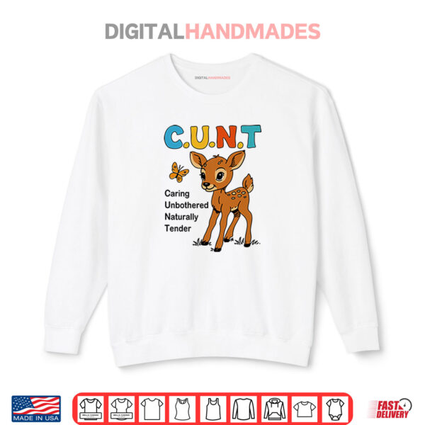 Sweatshirt Cunt Caring Unbothered Naturally Tender Shirt