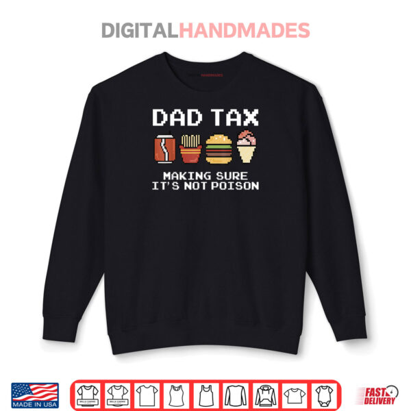 Sweatshirt Dad Joke Dad Tax Making Sure Its Not Poison Fathers Day Shirt