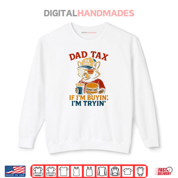 Sweatshirt Dad Tax If im Buying Im Trying Funny Dad 4th Of July Shirt