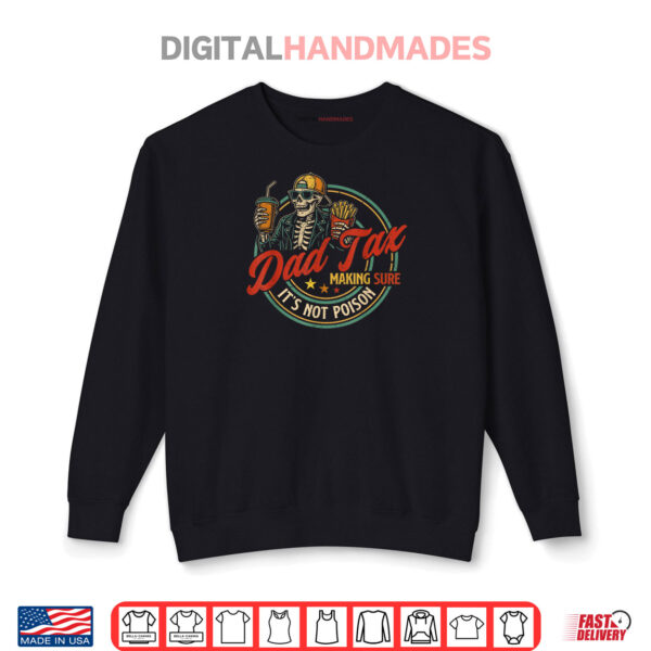 Sweatshirt Dad Tax Making Sure Its Not Poison Funny Fathers Day Shirt