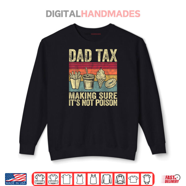 Sweatshirt Dad Tax Making Sure Its Not Poison Funny Men Fathers Day Shirt
