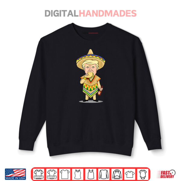 Donald Trump Taco Beer Funny Sombrero Cinco De Mayo Shirt 1 Sweatshirt Donald Trump Taco Beer Funny Sombrero Cinco De Mayo Shirt