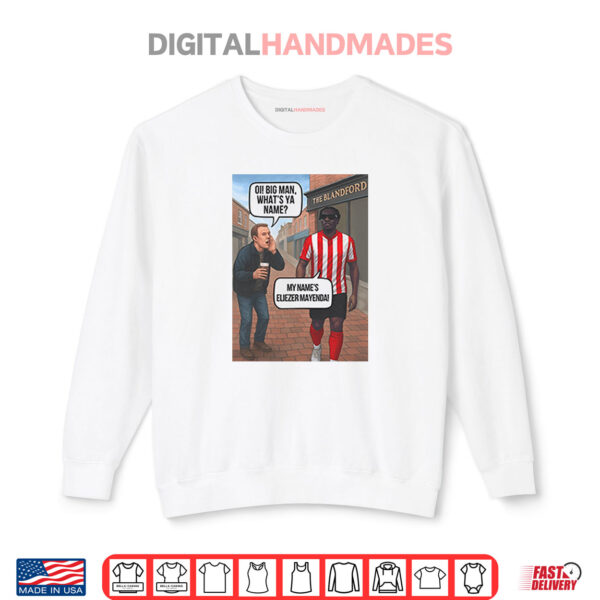 Eliezer Mayenda Oi Big Man What’s Ya Name Shirt 1 Sweatshirt Eliezer Mayenda Oi Big Man Whats Ya Name Shirt