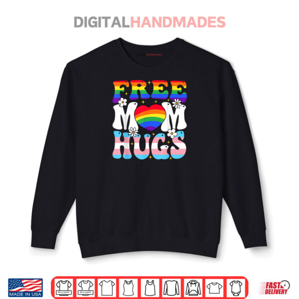 Free Mom Hug Transgender Lesbian Gay LGBT Pride Rainbow Flag Shirt 1 Sweatshirt Free Mom Hug Transgender Lesbian Gay LGBT Pride Rainbow Flag Shirt