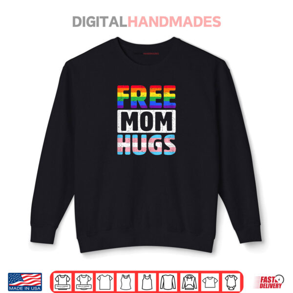 Free Mom Hugs LGBTQ Gay Pride Month Proud Ally Mom Shirt 1 Sweatshirt Free Mom Hugs LGBTQ Gay Pride Month Proud Ally Mom Shirt