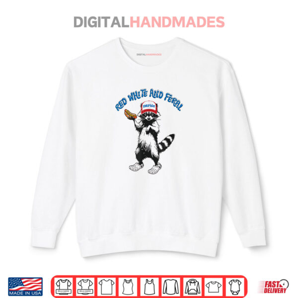 Funny Raccoon 4th Of July Patriotic Cute Red White And Feral Shirt 1 Sweatshirt Funny Raccoon 4th Of July Patriotic Cute Red White And Feral Shirt