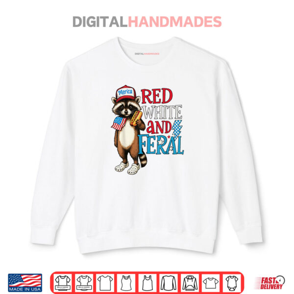 Funny Raccoon 4th Of July Patriotic Feral Shirt 1 Sweatshirt Funny Raccoon 4th Of July Patriotic Feral Shirt