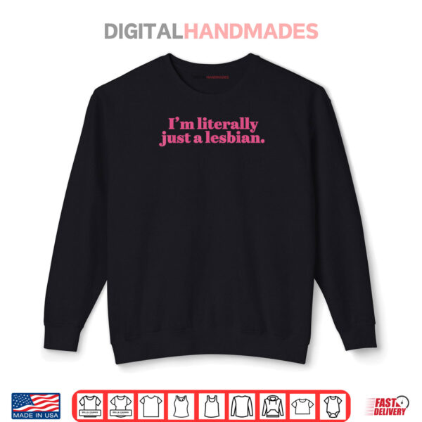 Funny Retro I'm Literally Just A Lesbian LGBT Bi Transgender Shirt 1 Sweatshirt Funny Retro Im Literally Just A Lesbian LGBT Bi Transgender Shirt