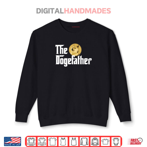 Funny The Dogefather Dad Shiba Inu Doge Dogecoin Crypto Meme Shirt 1 Sweatshirt Funny The Dogefather Dad Shiba Inu Doge Dogecoin Crypto Meme Shirt
