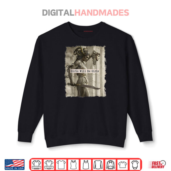 Girl Will Be Girls Shirts Medusa Feminist Women Shirt 1 Sweatshirt Girl Will Be Girls Shirts Medusa Feminist Women Shirt