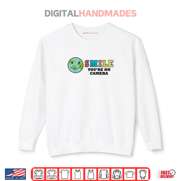 Sweatshirt Happy Earth Day Smile Youre On Camera Funny Cute Earth Day Shirt
