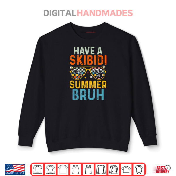 Have A Skibidi Summer Bruh Funny Last Day of School Teachers Shirt 1 Sweatshirt Have A Skibidi Summer Bruh Funny Last Day of School Teachers Shirt
