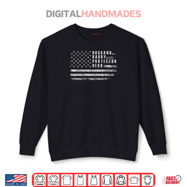 Sweatshirt Husband Daddy Protector Hero Fathers Day American Flag Shirt