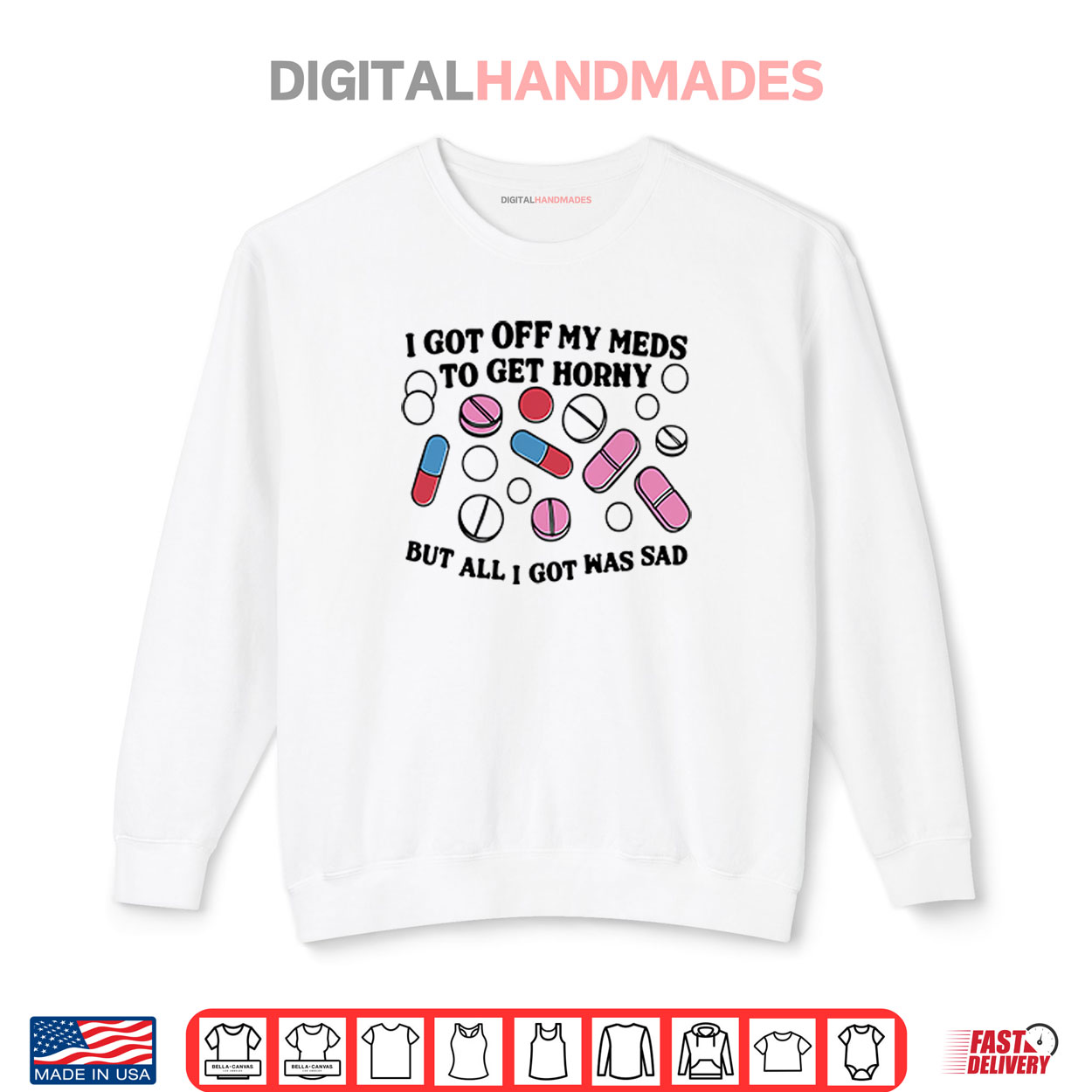 I Got Off My Meds To Get Horny But All I Got Was Sad Shirt I Got Off My Meds To Get Horny But All I Got Was Sad Shirt