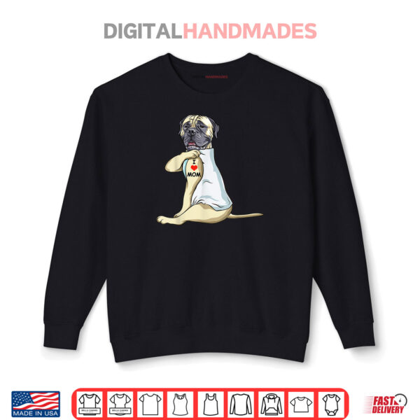 Sweatshirt I Love Mom Tattoo English Mastiff Mom Dog Lover Shirt