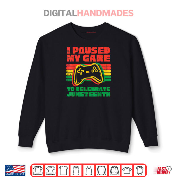 Sweatshirt I Paused My Game To Celebrate Juneteenth Black Shirt
