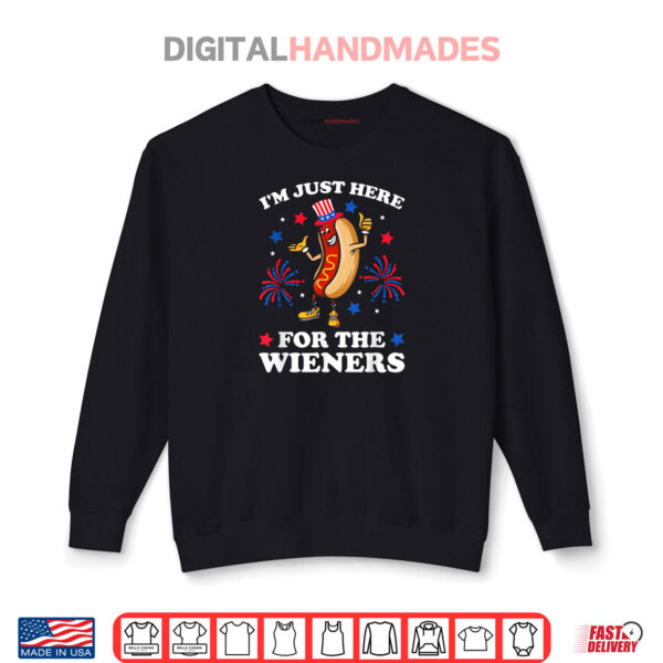 I'm Just Here For The Wieners Hot Dog Funny 4Th Of July Shirt 1 Sweatshirt Im Just Here For The Wieners Hot Dog Funny 4Th Of July Shirt