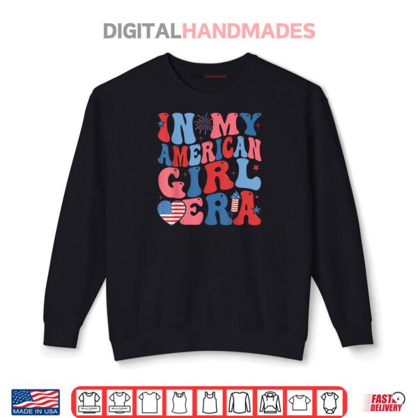 In My American Girl Era Retro 4th of July Fourth Groovy Shirt 1 Sweatshirt In My American Girl Era Retro 4th of July Fourth Groovy Shirt