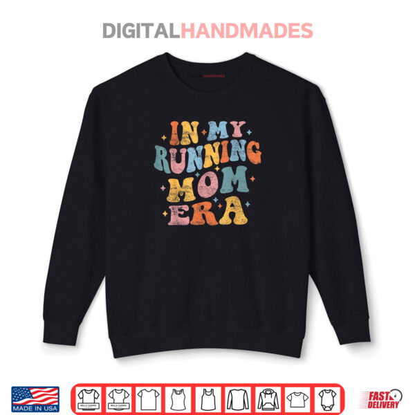 Sweatshirt In My Running Mom Era Funny Running Mom Mothers Day Groovy Shirt