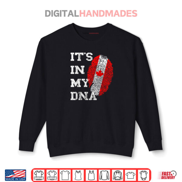 It's In My DNA Canada Genetic Canadian Roots Canadian Pride Shirt 1 Sweatshirt Its In My DNA Canada Genetic Canadian Roots Canadian Pride Shirt