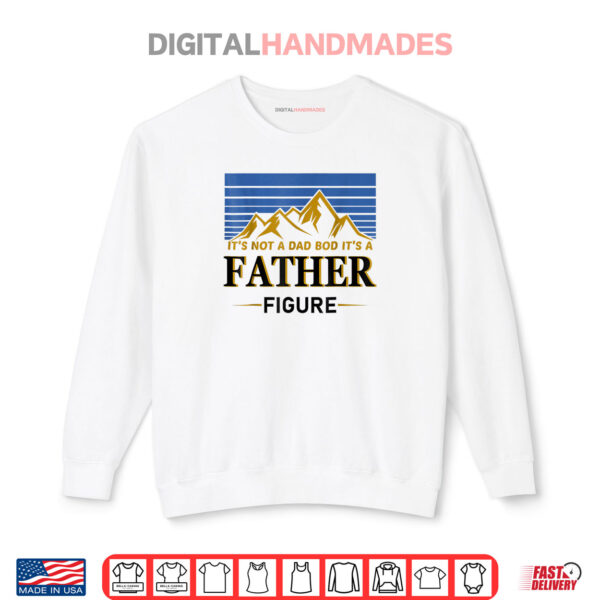 Sweatshirt Its Not A Dad Bod Its A Father Figure Vintage Fathers Day Shirt