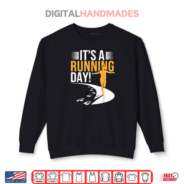 It's a Running Day ror Runner Marathon 5k Running Shirt 1 Sweatshirt Its a Running Day ror Runner Marathon 5k Running Shirt