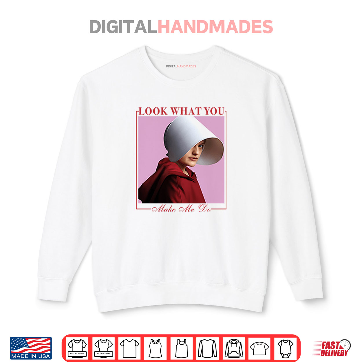 June Osborne The Handmaid’s Tale Look What You Made Me Do Shirt June Osborne The Handmaid’s Tale Look What You Made Me Do Shirt