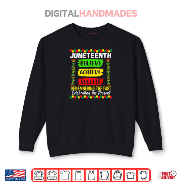 Juneteenth Believe Achieve Succeed Melanin African 1865 Shirt 1 Sweatshirt Juneteenth Believe Achieve Succeed Melanin African 1865 Shirt
