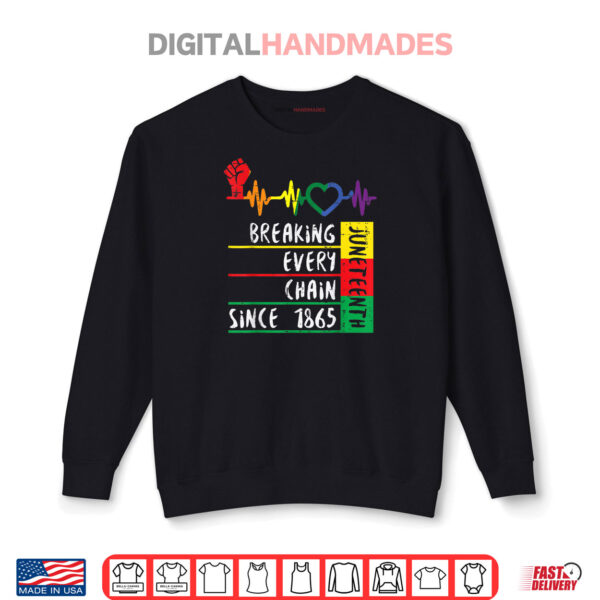 Sweatshirt Juneteenth Breaking Every Chain Since 1865 Shirt