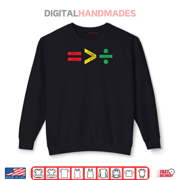 Sweatshirt Juneteenth Equality Is Greater Than Division Afro TShirt