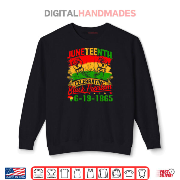 Juneteenth Shirts Celebrating Black Freedom 1865 Shirt 1 Sweatshirt Juneteenth Shirts Celebrating Black Freedom 1865 Shirt