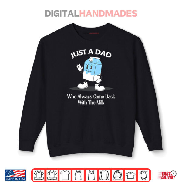 Sweatshirt Just A Dad Who Always Came Back With The Milk Cartoon Shirt