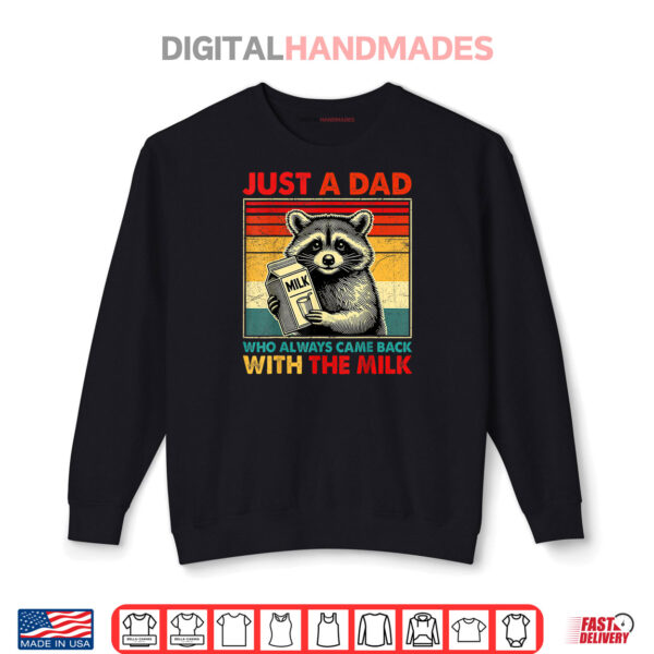 Sweatshirt Just A Dad Who Always Came Back With The Milk Fathers Day Shirt