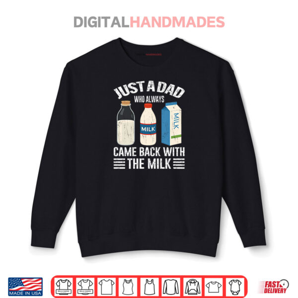 Sweatshirt Just A Dad Who Always Came Back With The Milk Funny Fathers Day Shirt