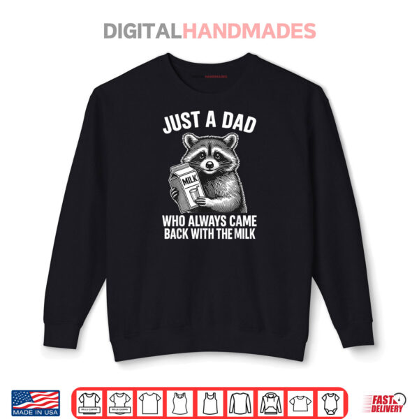 Sweatshirt Just A Dad Who Always Came Back With The Milk Shirt