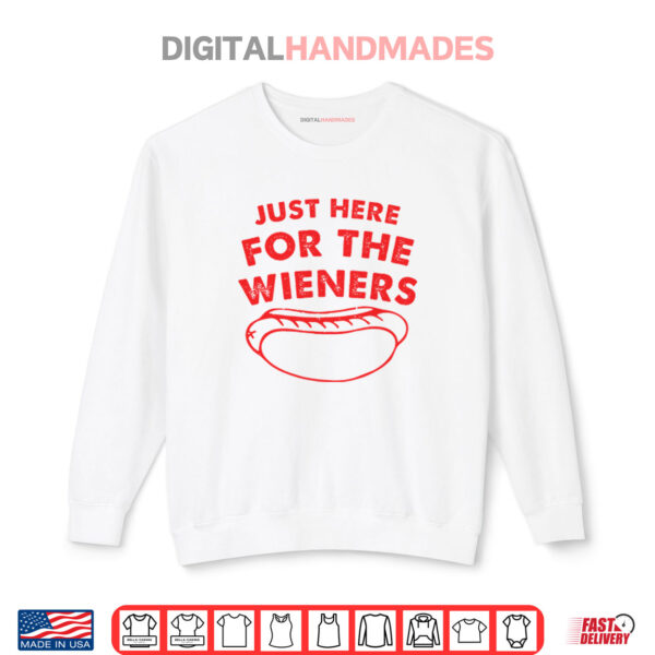 Sweatshirt Just Here For The Wieners Funny 4th Of July Shirt