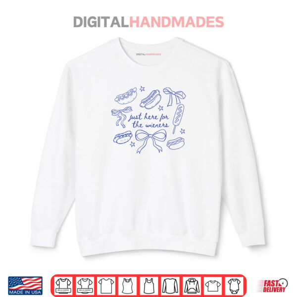 Just Here For The Wieners Funny Hot Dog 4th Of July Coquette Shirt 1 Sweatshirt Just Here For The Wieners Funny Hot Dog 4th Of July Coquette Shirt