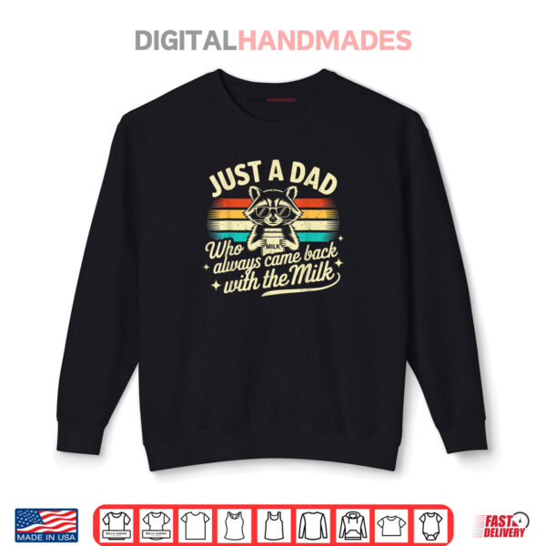 Sweatshirt Just a dad who always came back with the milk fathers day TShirt