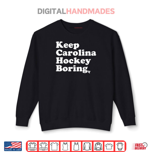 Keep Carolina Hockey Boring Shirt 1 Sweatshirt Keep Carolina Hockey Boring Shirt