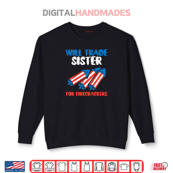 Kids Trade Sister For Firecrackers Funny Boys 4th Of July Kids Shirt 1 Sweatshirt Kids Trade Sister For Firecrackers Funny Boys 4th Of July Kids Shirt