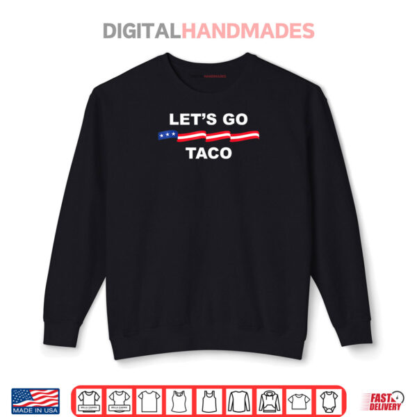 Sweatshirt Lets Go Taco Funny Trump Always Chickens Out Shirt