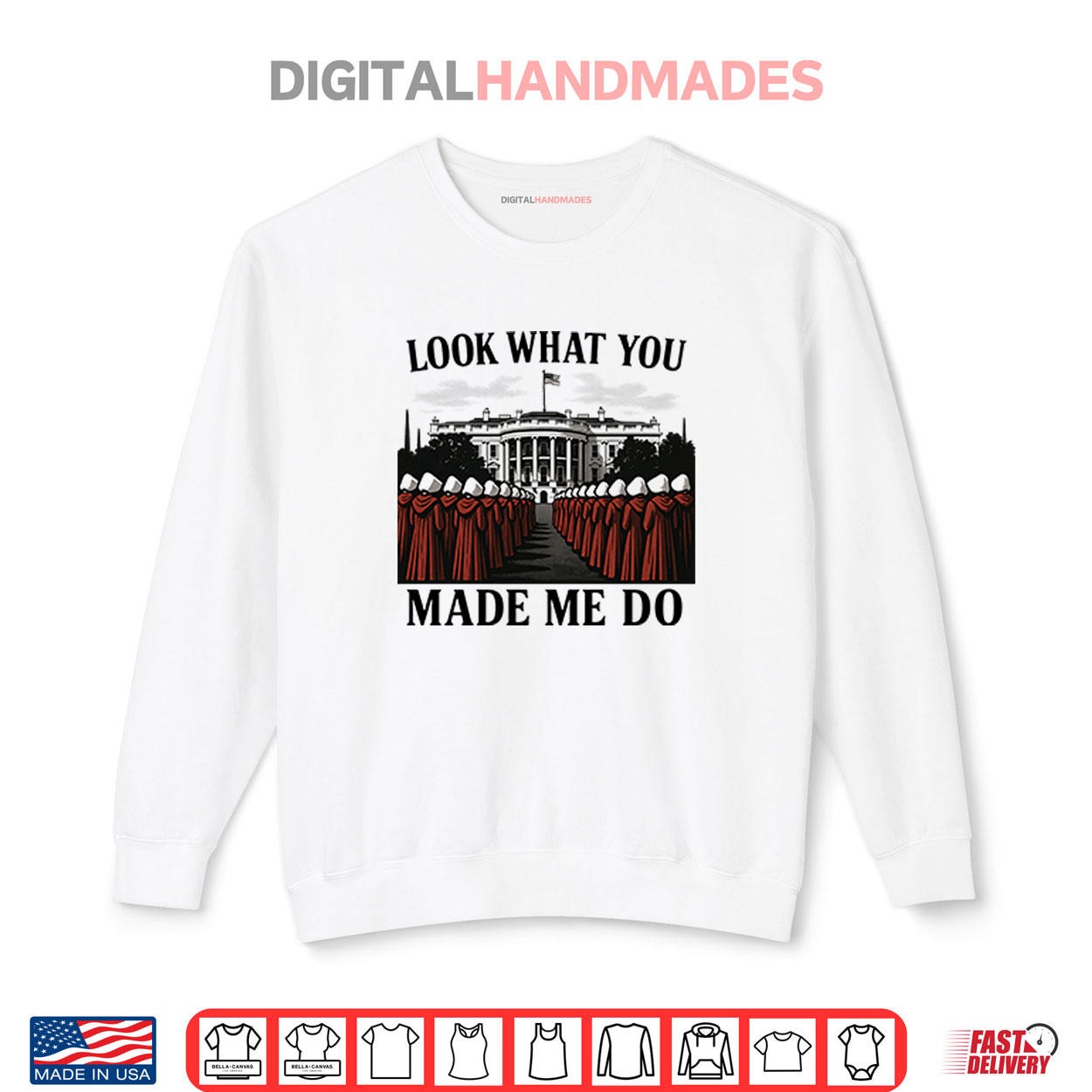 Look What You Made Me Do Handmaid’s Tale Feminist Shirt Look What You Made Me Do Handmaid’s Tale Feminist Shirt